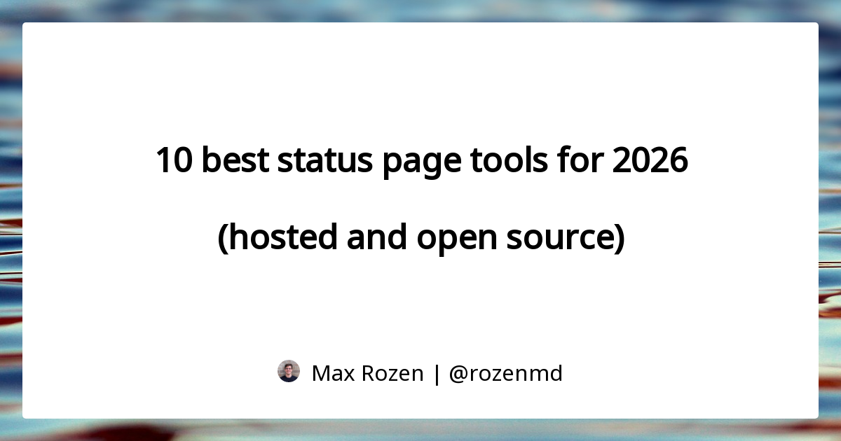 10 best status page tools for 2026 (hosted and open source) - OnlineOrNot